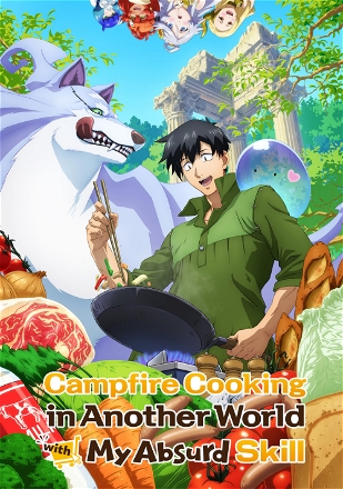 Campfire Cooking in Another World with My Absurd Skills