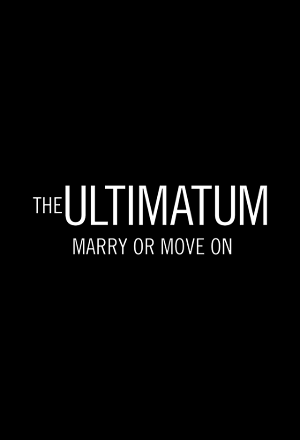 Ultimatum: Marry or Move On